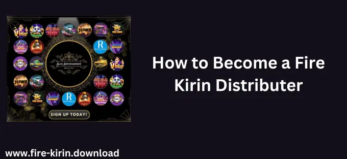 How to become a fire kirin agent